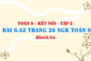 Bài 6.42 trang 26 Toán 8 Kết nối tri thức Tập 2